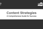 Content Strategies - A Comprehensive Guide for Success