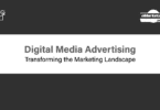 Digital Media Advertising - Transforming the Marketing Landscape