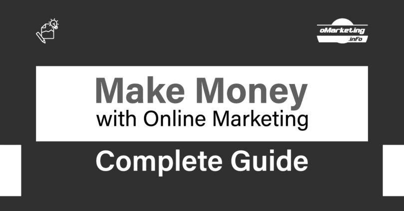 Make Money with Online Marketing - Complete Guide